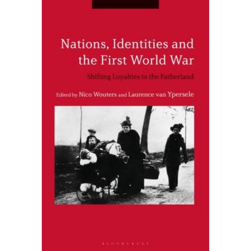 Nations Identities and the First World War: Shifting Loyalties to the Fatherland Paperback, Bloomsbury Publishing PLC