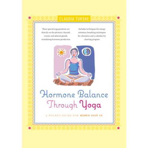 Hormone Balance Through Yoga: A Pocket Guide for Women Over 40, Hunter House