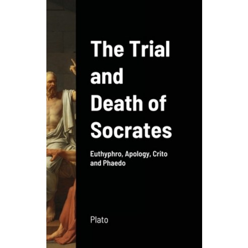The Trial and Death of Socrates Hardcover, Lulu.com
