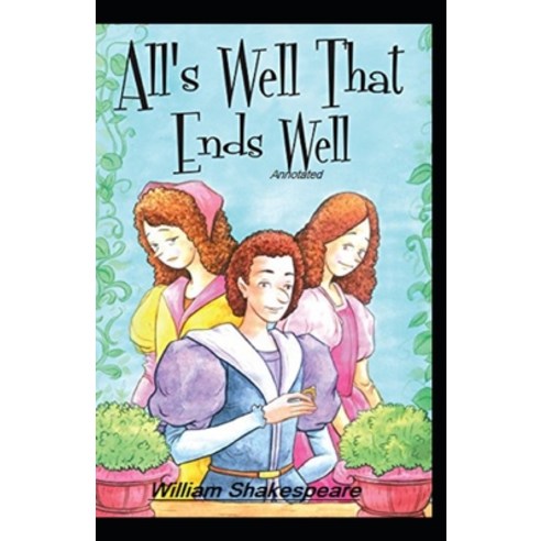All''s Well That Ends Well Annotated Paperback, Independently Published, English, 9798693551589