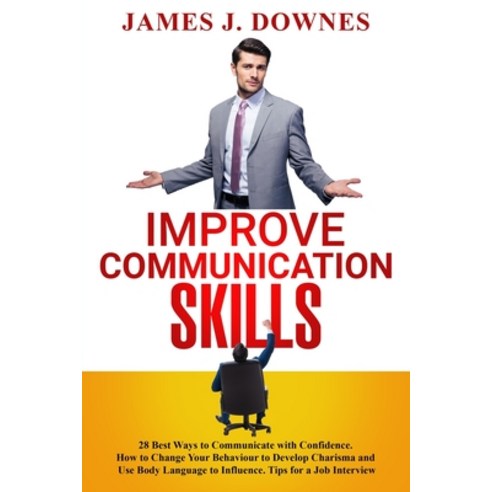 Improve Communication Skills: 28 Best Ways to Communicate with Confidence. How to Change Your Behavi... Paperback, Independently Published, English, 9798736664603
