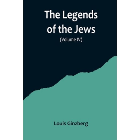 (영문도서) The Legends of the Jews( Volume IV) Paperback, Alpha Edition, English, 9789356719521