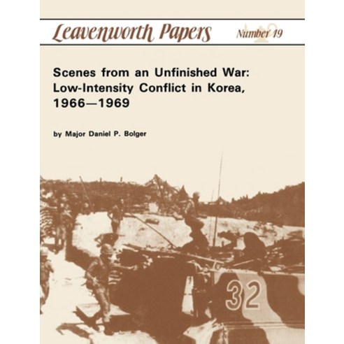 (영문도서) Scenes from an Unfinished War: Low-Intensity Conflict in Korea 1966-1969 Hardcover, www.Militarybookshop.Co.UK, English, 9781839310393