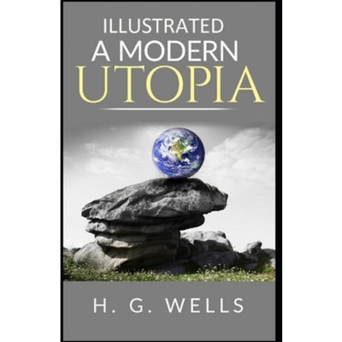 A Modern Utopia Illustrated Paperback, Independently Published