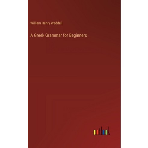 (영문도서) A Greek Grammar for Beginners Hardcover, Outlook Verlag, English, 9783368184278