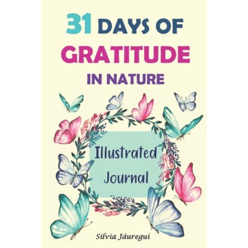31 Days of Gratitude in Nature: Illustrated Journal Paperback, Independently Published, English, 9798550879436