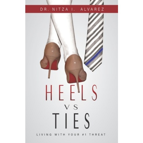 Heels vs Ties: Living with your #1 threat Paperback, Heels Vs Ties, English, 9780692191576