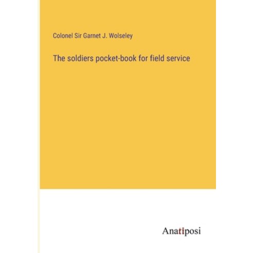 (영문도서) The soldiers pocket-book for field service Paperback, Anatiposi Verlag, English, 9783382136642