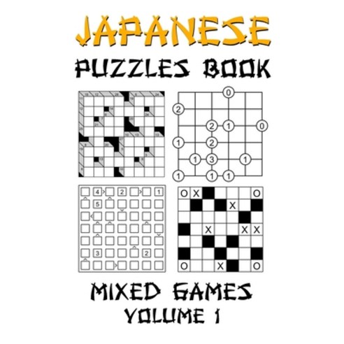 Japanese Puzzles Book - Mixed Games Volume 1: Kakuro Gokigen Futoshiki and Marupeke: 100 Fun Japan... Paperback, Independently Published