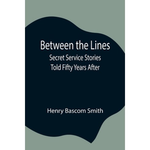 (영문도서) Between the Lines; Secret Service Stories Told Fifty Years After Paperback, Alpha Edition, English, 9789354844348