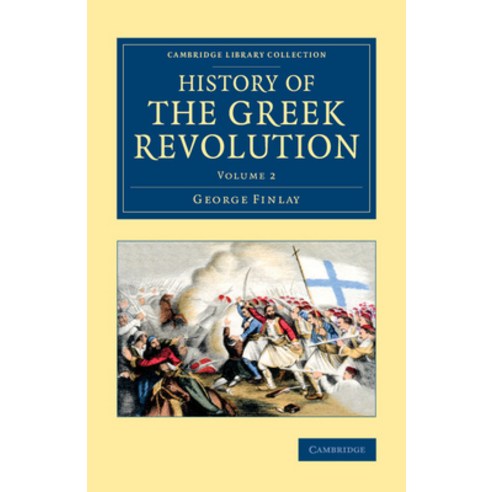 (영문도서) History of the Greek Revolution Paperback, Cambridge University Press, English, 9781108072144