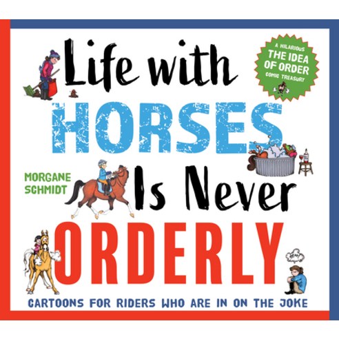 (영문도서) Life with Horses Is Never Orderly: Cartoons for Riders Who Are in on the Joke Paperback, Trafalgar Square Books, English, 9781646010455