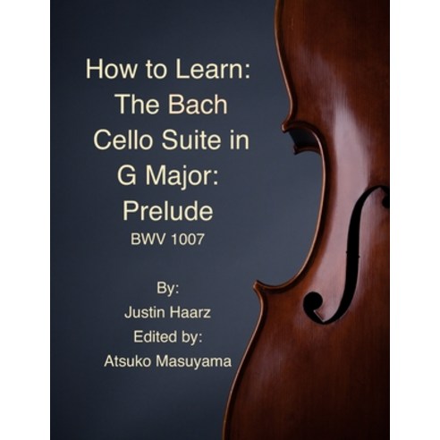 (영문도서) How to Learn the Bach Cello Suite in G Major: Prelude Paperback, Independently Published, English, 9798324496968