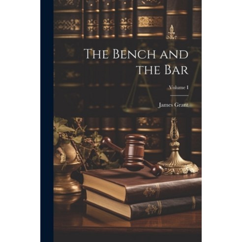 (영문도서) The Bench and the Bar; Volume I Paperback, Legare Street Press, English, 9781022079755