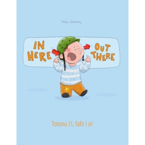 In here out there! Totonu i''i fafo i o!: Children''s Picture Book English-Samoan (Bilingual Edition... Paperback, Createspace Independent Publishing Platform