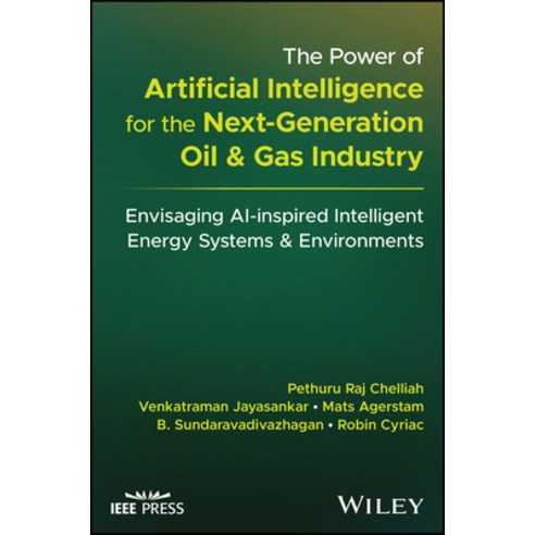 (영문도서) The Power of Artificial Intelligence for the Next-Generation Oil and Gas Industry: Envisaging... Hardcover, Wiley-IEEE Press, English, 9781119985587