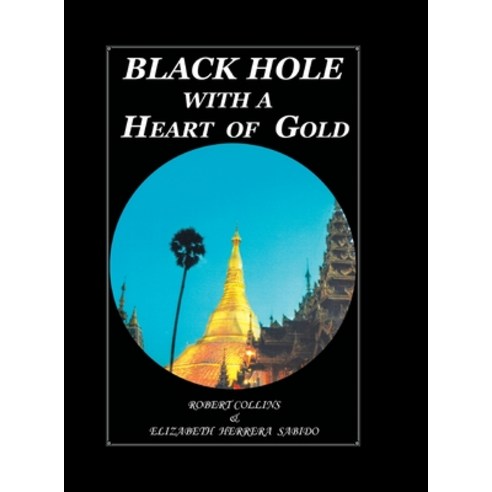 (영문도서) Black Hole with a Heart of Gold Hardcover, Xlibris Us, English, 9781503551220