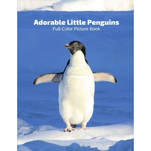 Adorable Little Penguins Full-Color Picture Book: Birds Animals ...