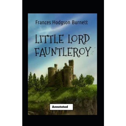 Little Lord Fauntleroy annotated Paperback, Independently Published, English, 9798579869456