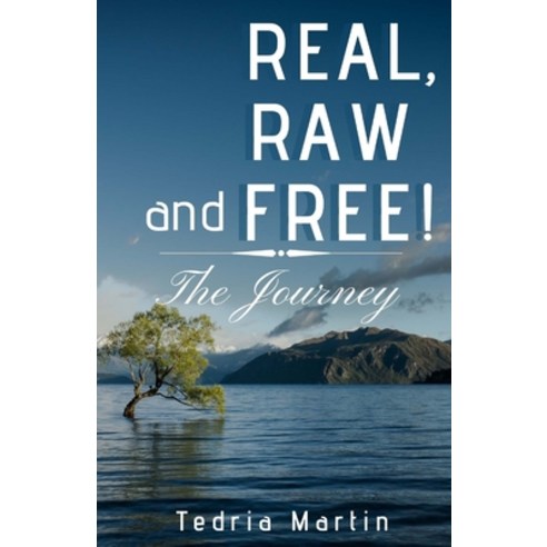 Real Raw and Free!: The Journey Paperback, Createspace Independent Pub..., English, 9781727401127