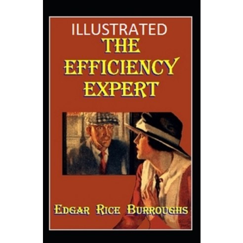 The Efficiency Expert (ILLUSTRATED) Paperback, Independently Published