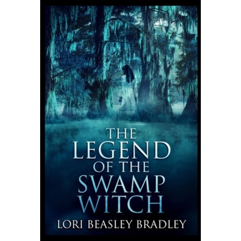 The Legend of the Swamp Witch Paperback, Blurb