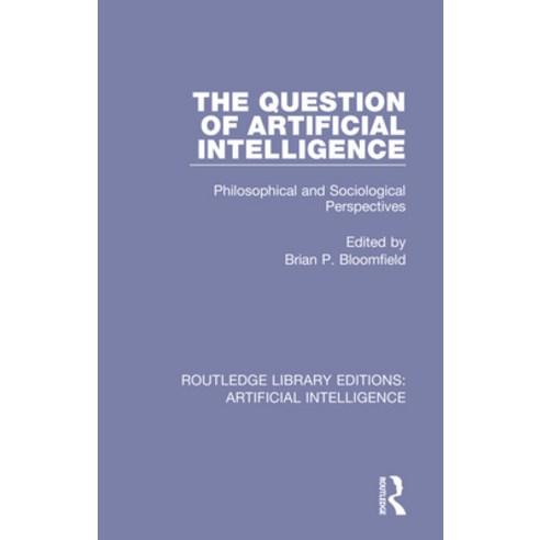 (영문도서) The Question of Artificial Intelligence: Philosophical and Sociological Perspectives Paperback, Routledge, English, 9781138585348