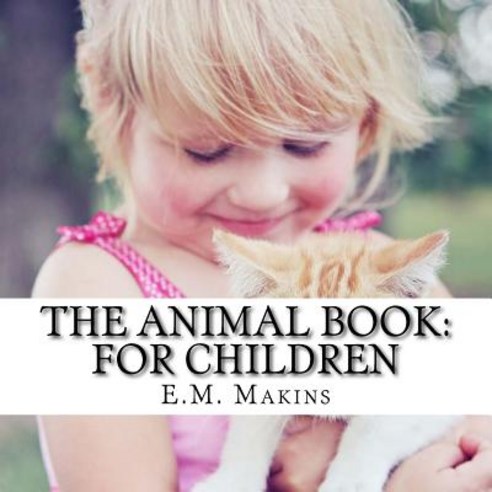 The Animal Book: For Children Paperback, Createspace Independent Pub..., English, 9781536951189