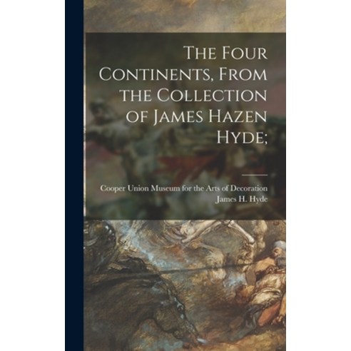 (영문도서) The Four Continents From the Collection of James Hazen Hyde; Hardcover, Hassell Street Press, English, 9781013869136