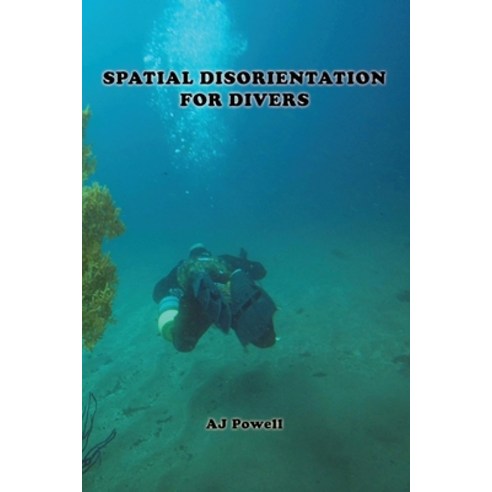 (영문도서) Spatial Disorientation for Divers Paperback, A.J. Powell, English, 9780578348858
