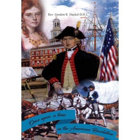 Once Upon a Time in the American Revolution Hardcover, Goldtouch Press, LLC, English, 9781953791412