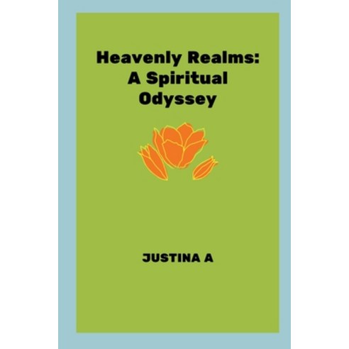 (영문도서) Heavenly Realms: A Spiritual Odyssey Paperback, Justina a, English, 9787955029850