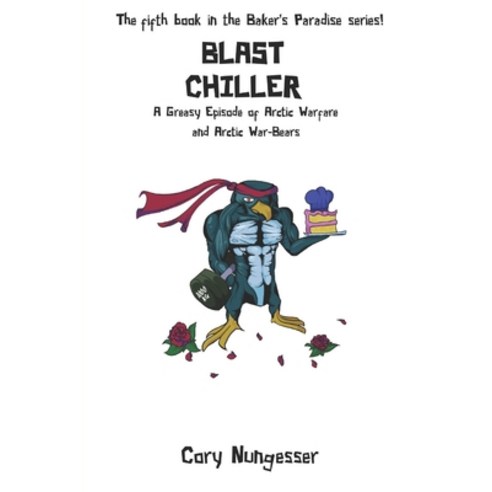 (영문도서) Blast Chiller: A Greasy Episode of Arctic Warfare and Arctic War-Bears Paperback, Independently Published, English, 9798321406649