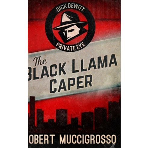 The Black Llama Caper (Dick DeWitt Mysteries Book 1) Hardcover, Blurb, English, 9781715743178