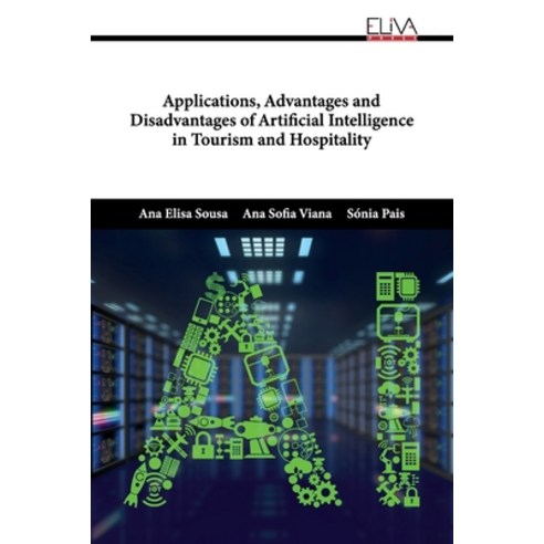 (영문도서) Applications Advantages and Disadvantages of Artificial Intelligence in Tourism and Hospitality Paperback, Eliva Press, English, 9789994985760