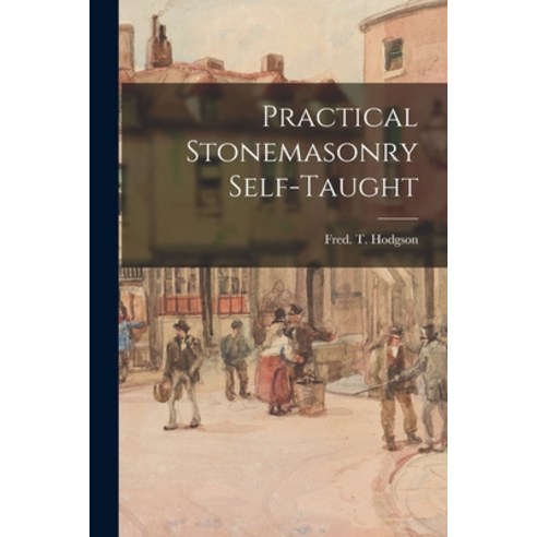 (영문도서) Practical Stonemasonry Self-taught Paperback, Legare Street Press, English, 9781014780560