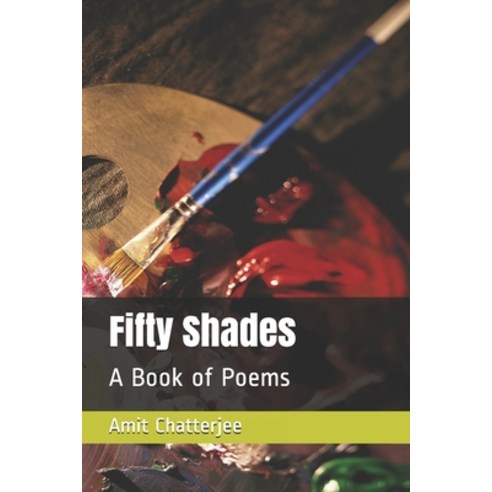 Fifty Shades: A Book of Poems Paperback, Independently Published, English, 9798569330768