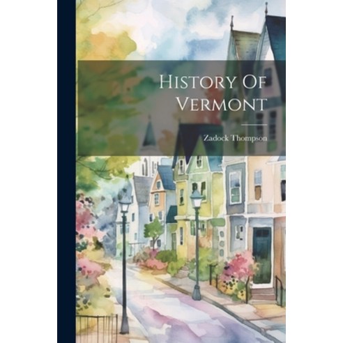 (영문도서) History Of Vermont Paperback, Legare Street Press, English, 9781022626829