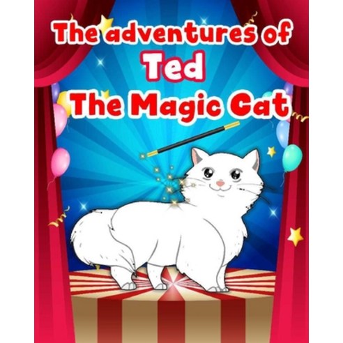 The Adventures of Ted the Magic Cat Paperback, Independently Published