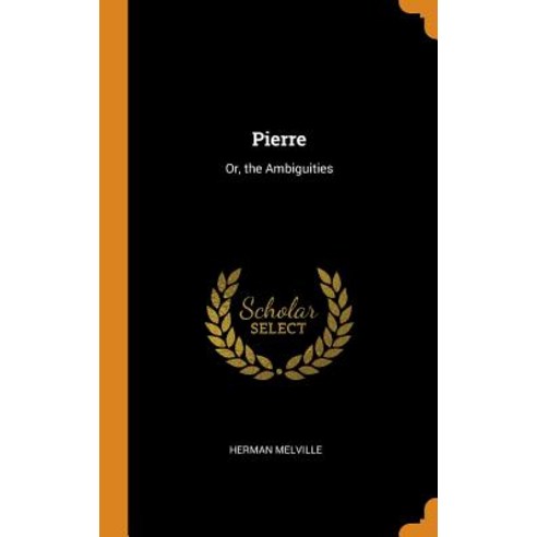 Pierre: Or the Ambiguities Hardcover, Franklin Classics Trade Press