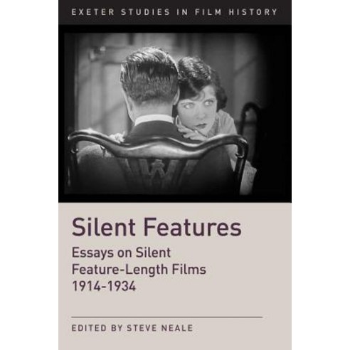 Silent Features: The Development of Silent Feature Films 1914-1934 Paperback, University of Exeter Press