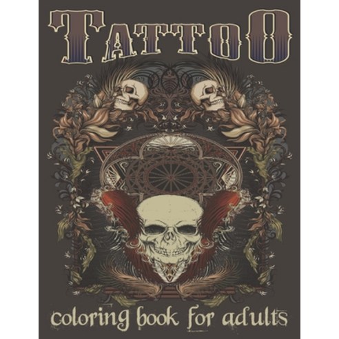 Tattoo Coloring Book For Adults: Over 120 Coloring Pages For Adult Relaxation With Beautiful Modern ... Paperback, Independently Published, English, 9798594153035