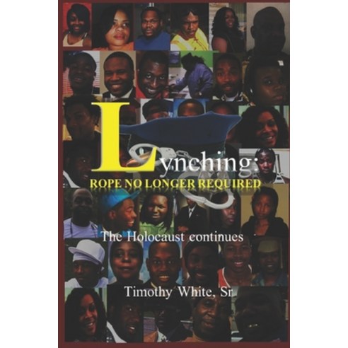 Lynching: Rope No Longer Required Paperback, Independently Published, English, 9798736915002