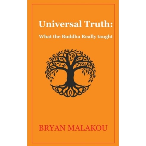 Universal Truth: What the Buddha Really Taught Paperback, Independently Published
