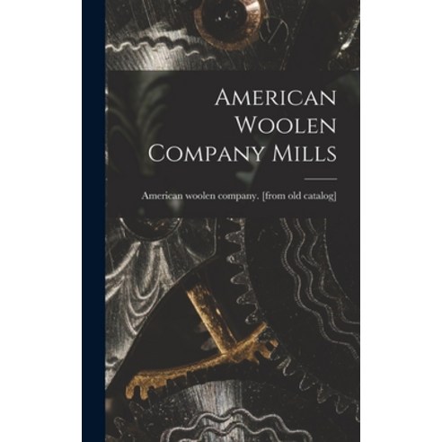 (영문도서) American Woolen Company Mills Hardcover, Legare Street Press, English, 9781017761054