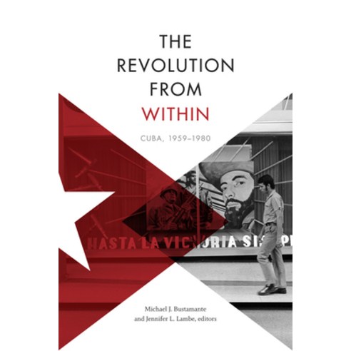The Revolution from Within: Cuba 1959-1980 Paperback, Duke University Press, English, 9781478002963