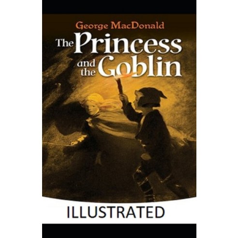 The Princess and the Goblin Illustrated Paperback, Independently Published