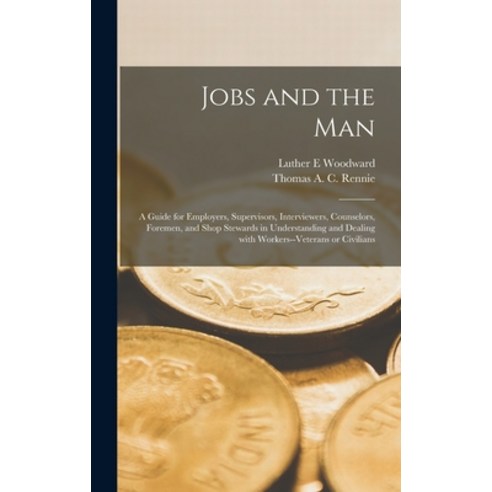 (영문도서) Jobs and the Man; a Guide for Employers Supervisors Interviewers Counselors Foremen and ... Hardcover, Hassell Street Press, English, 9781014250636