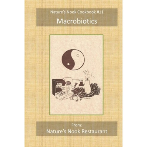 Macrobiotics: From Nature''s Nook Restaurant Paperback, Independently Published, English, 9798715255426