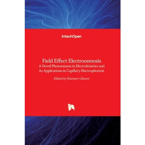 (영문도서) Field Effect Electroosmosis: A Novel Phenomenon in Electrokinetics and its Applications in Ca... Hardcover, Intechopen, English, 9789535120254